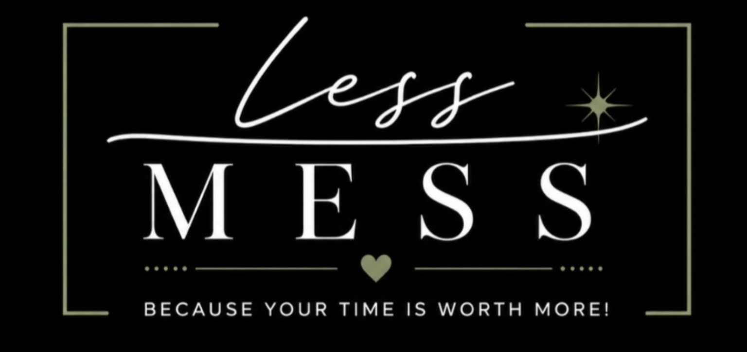 Less Mess — Because Your Time Is Worth More
